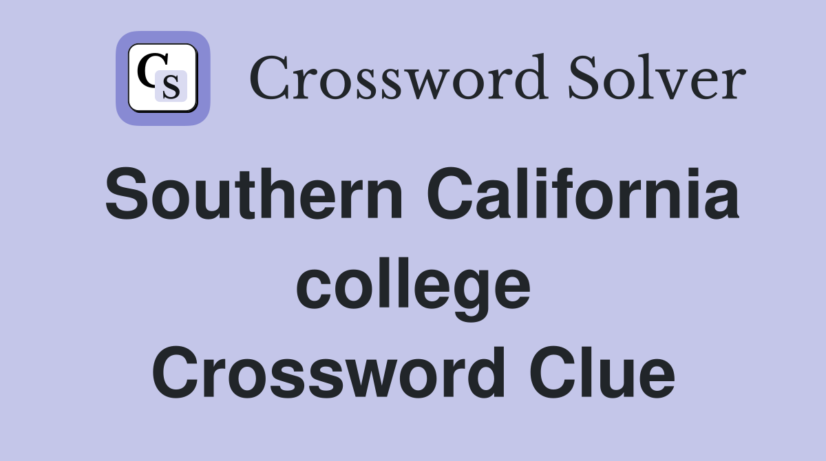 Southern California college Crossword Clue