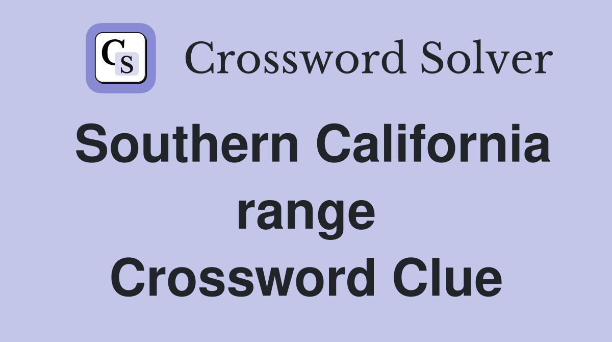 Southern California range Crossword Clue
