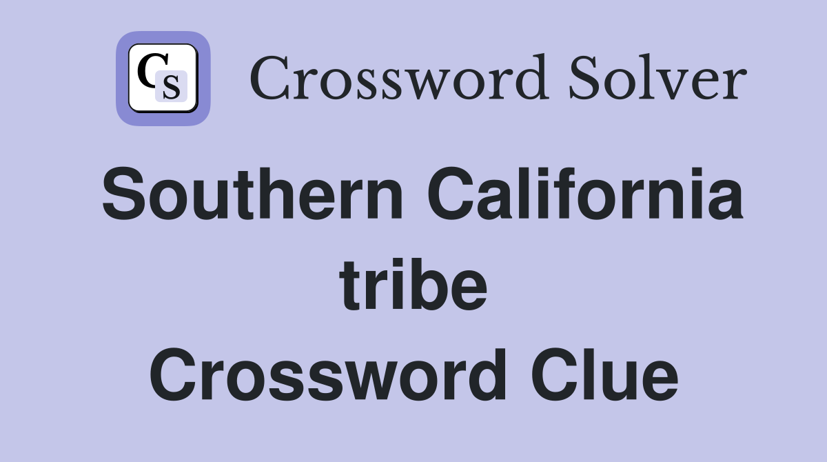 Southern California tribe Crossword Clue