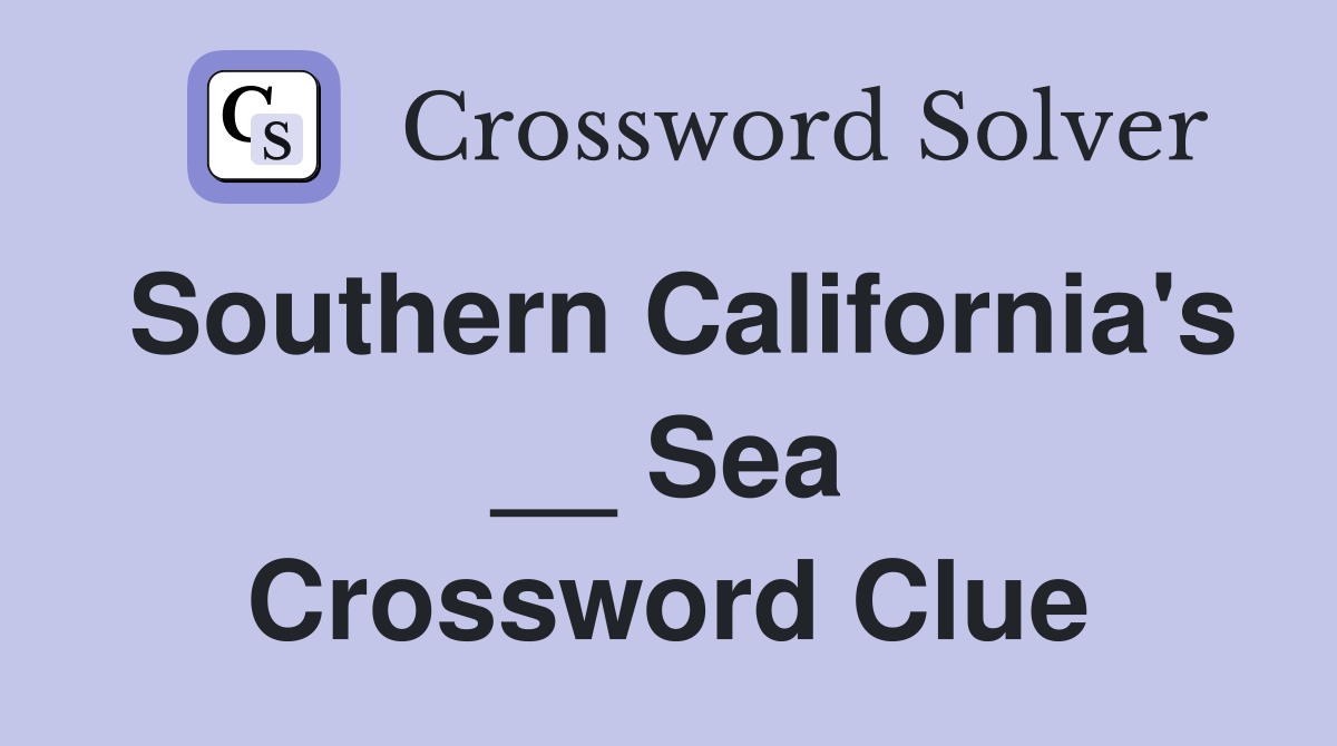 Southern California's __ Sea Crossword Clue