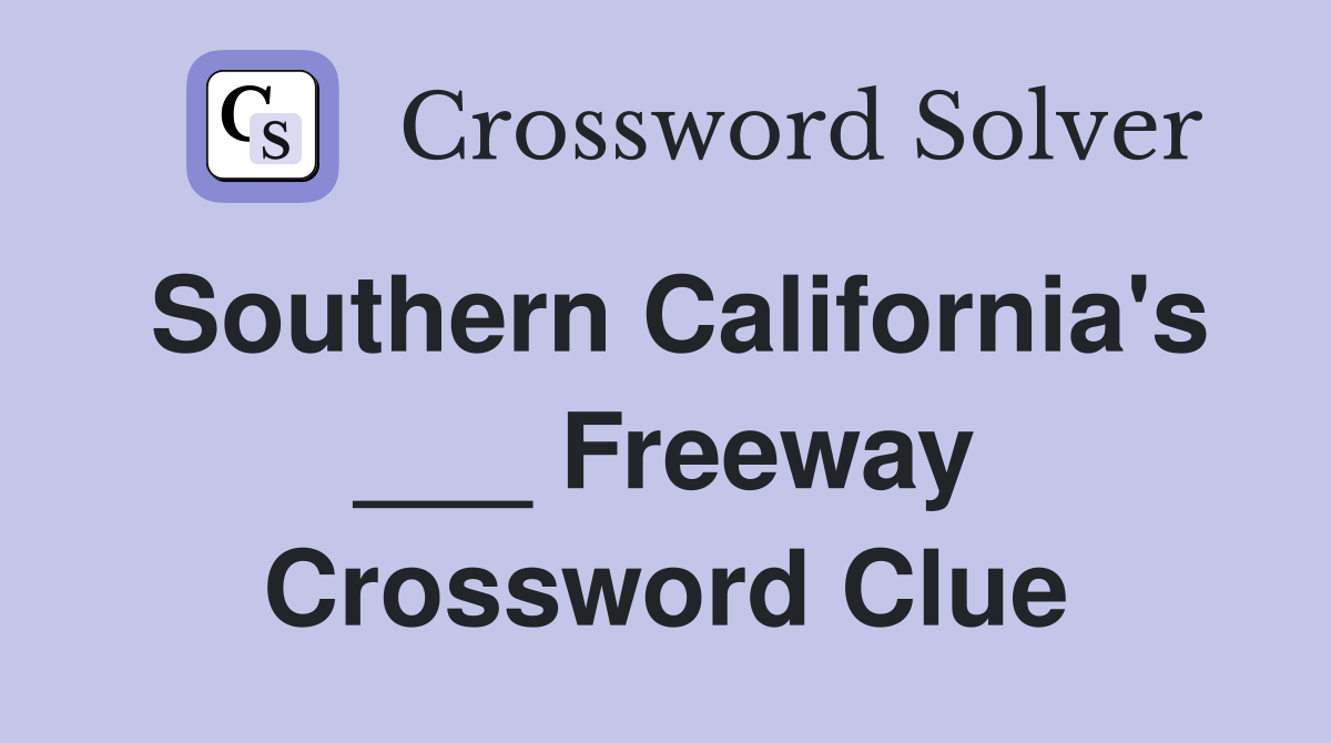 Southern California's ___ Freeway Crossword Clue