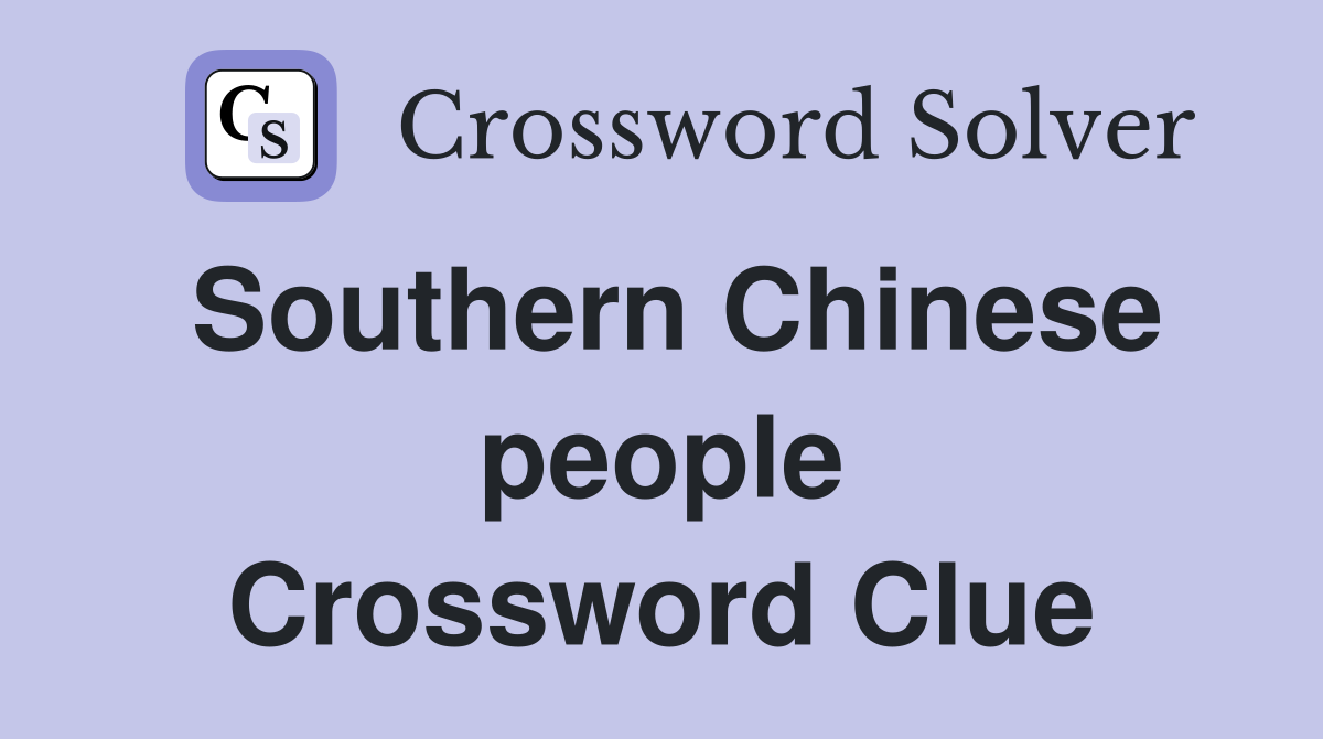 Southern Chinese people Crossword Clue