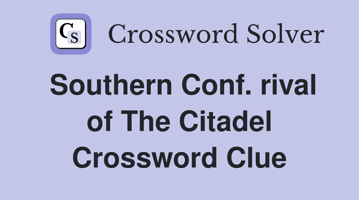 Southern Conf. rival of The Citadel Crossword Clue