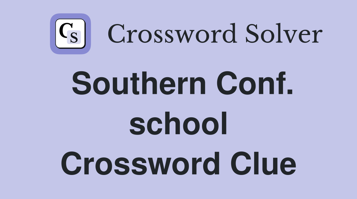 Southern Conf. school Crossword Clue