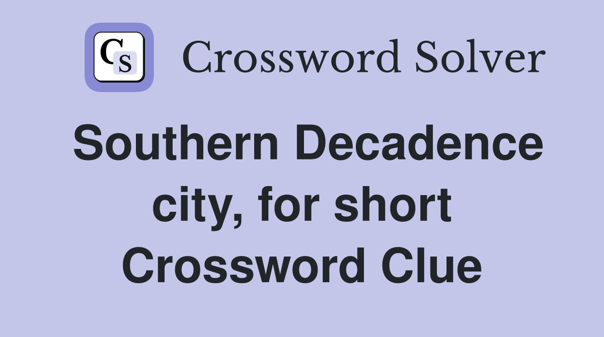 Southern Decadence city, for short Crossword Clue