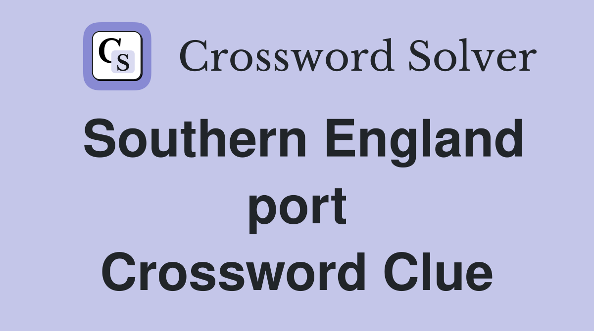 Southern England port Crossword Clue
