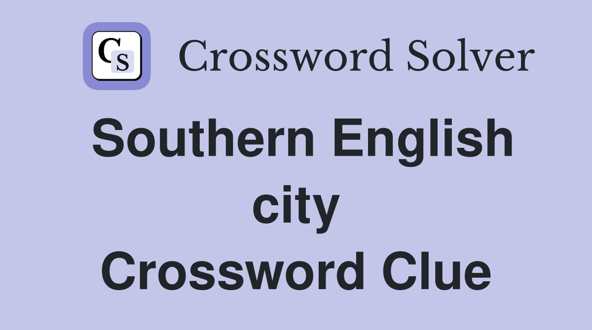 Southern English city Crossword Clue