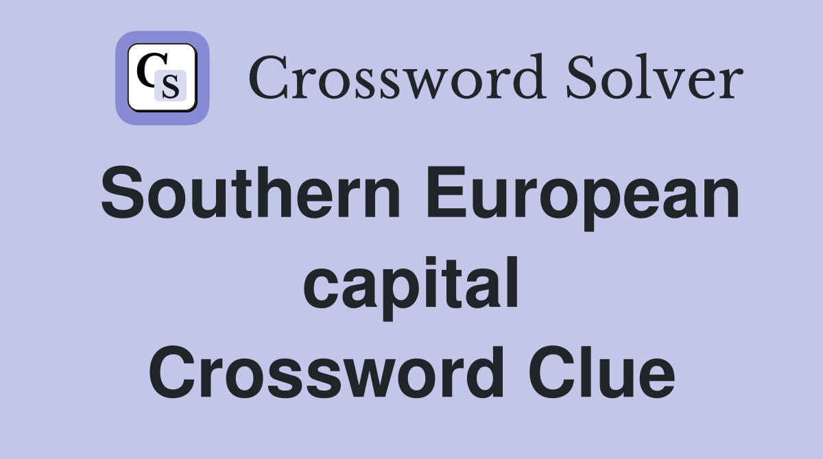 Southern European capital Crossword Clue