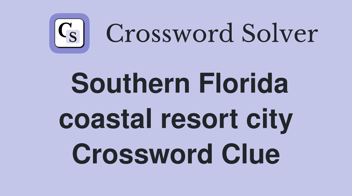 Southern Florida coastal resort city Crossword Clue