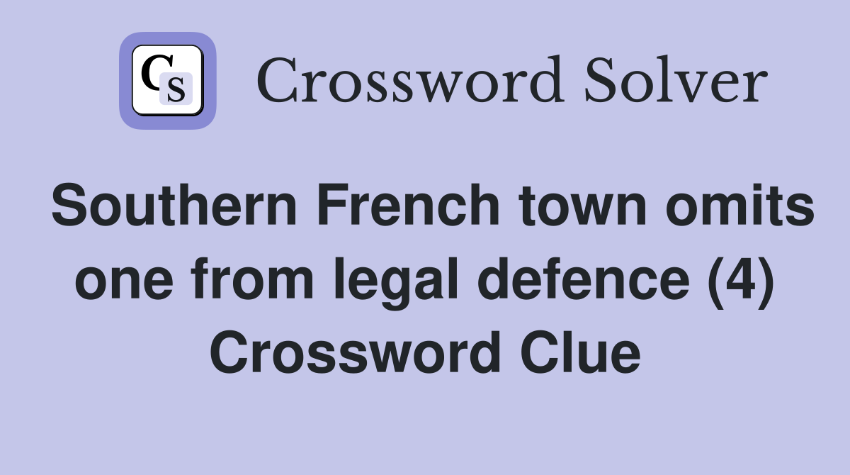 Southern French town omits one from legal defence (4) Crossword Clue