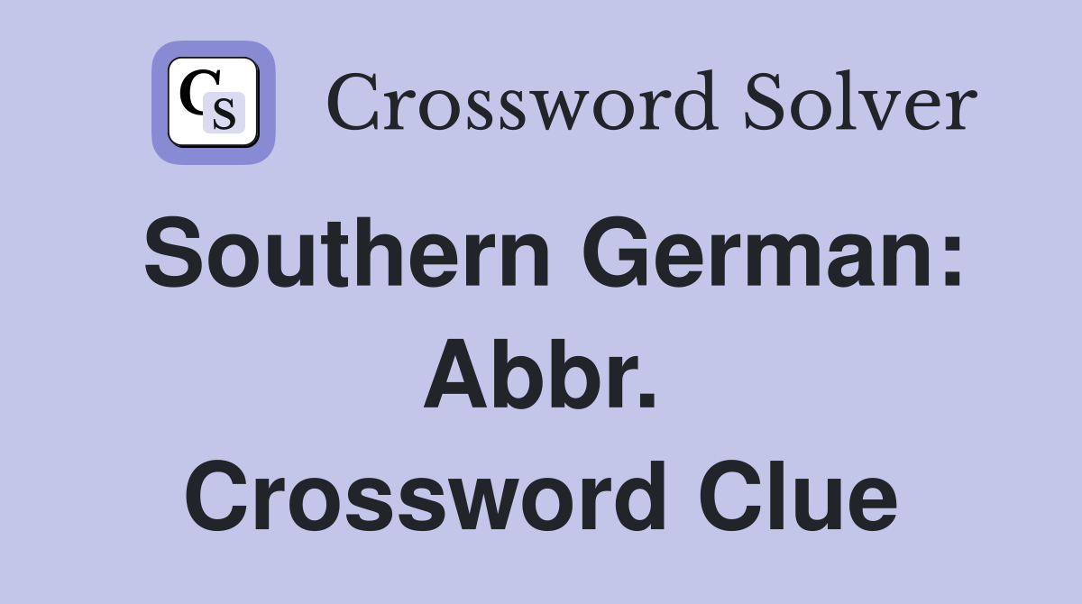 Southern German: Abbr. Crossword Clue