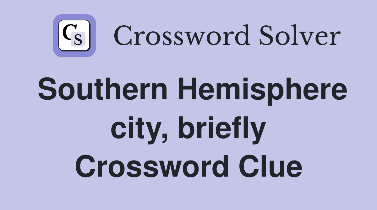 Southern Hemisphere city, briefly Crossword Clue