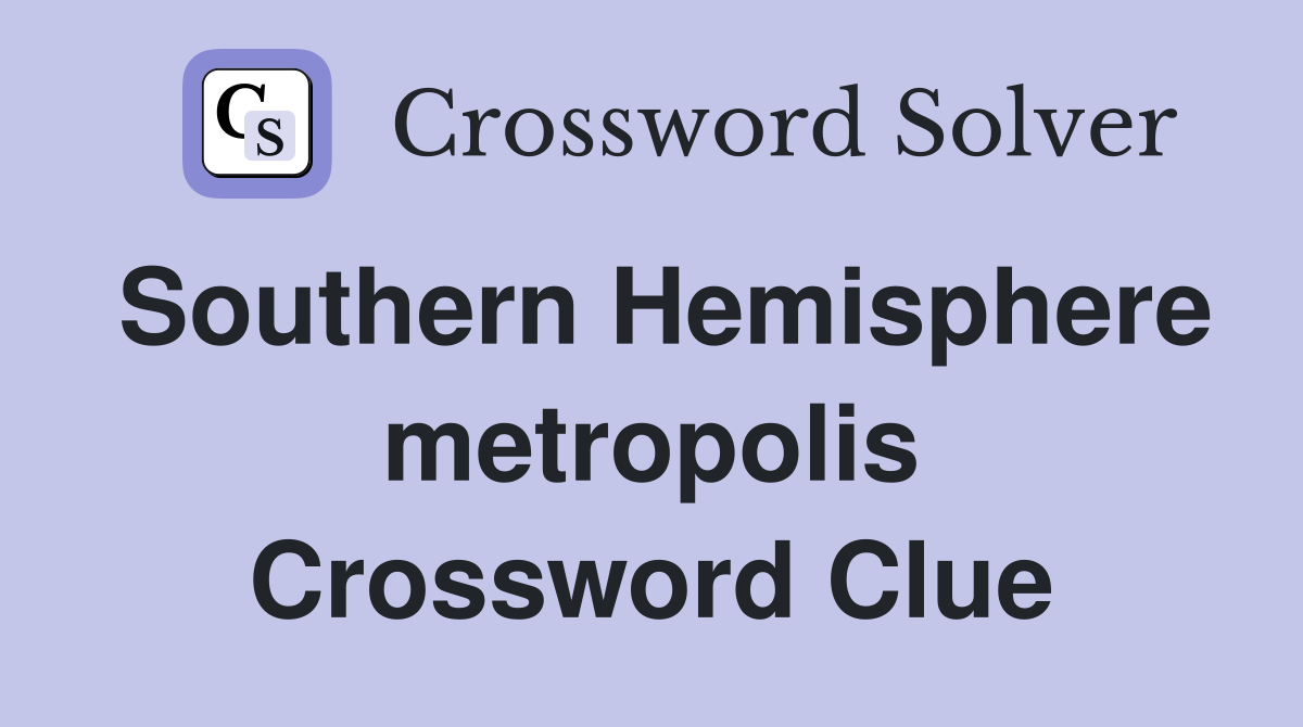 Southern Hemisphere metropolis Crossword Clue