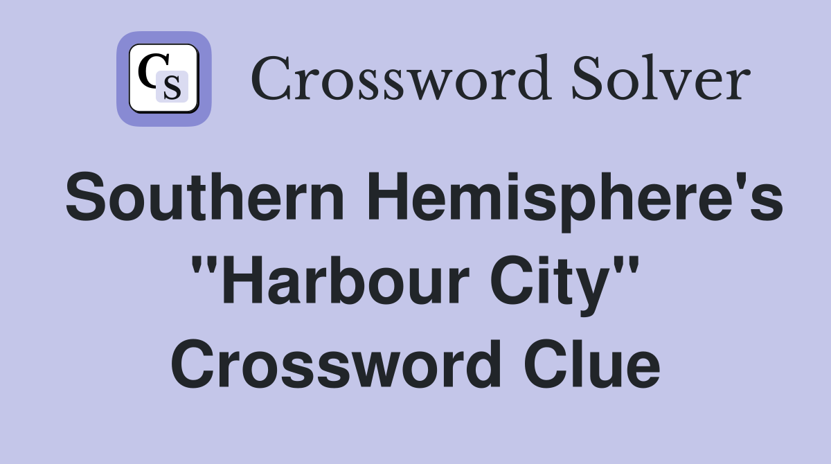 Southern Hemisphere's "Harbour City" Crossword Clue