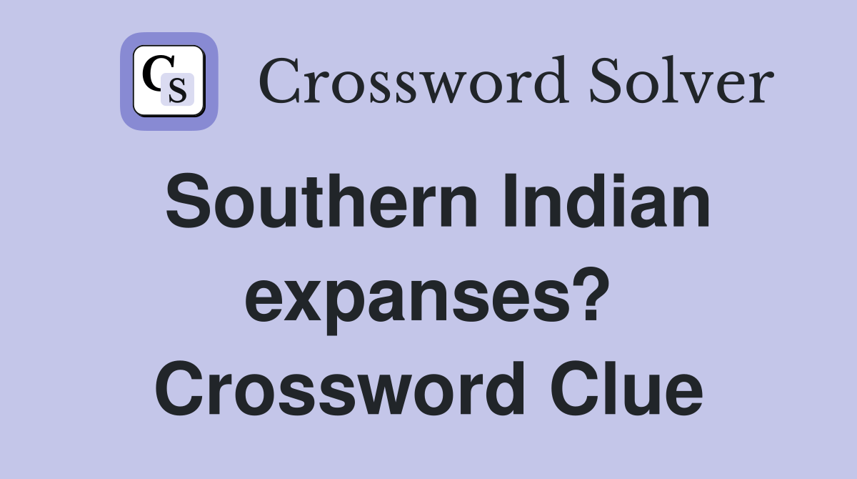 Southern Indian expanses? Crossword Clue