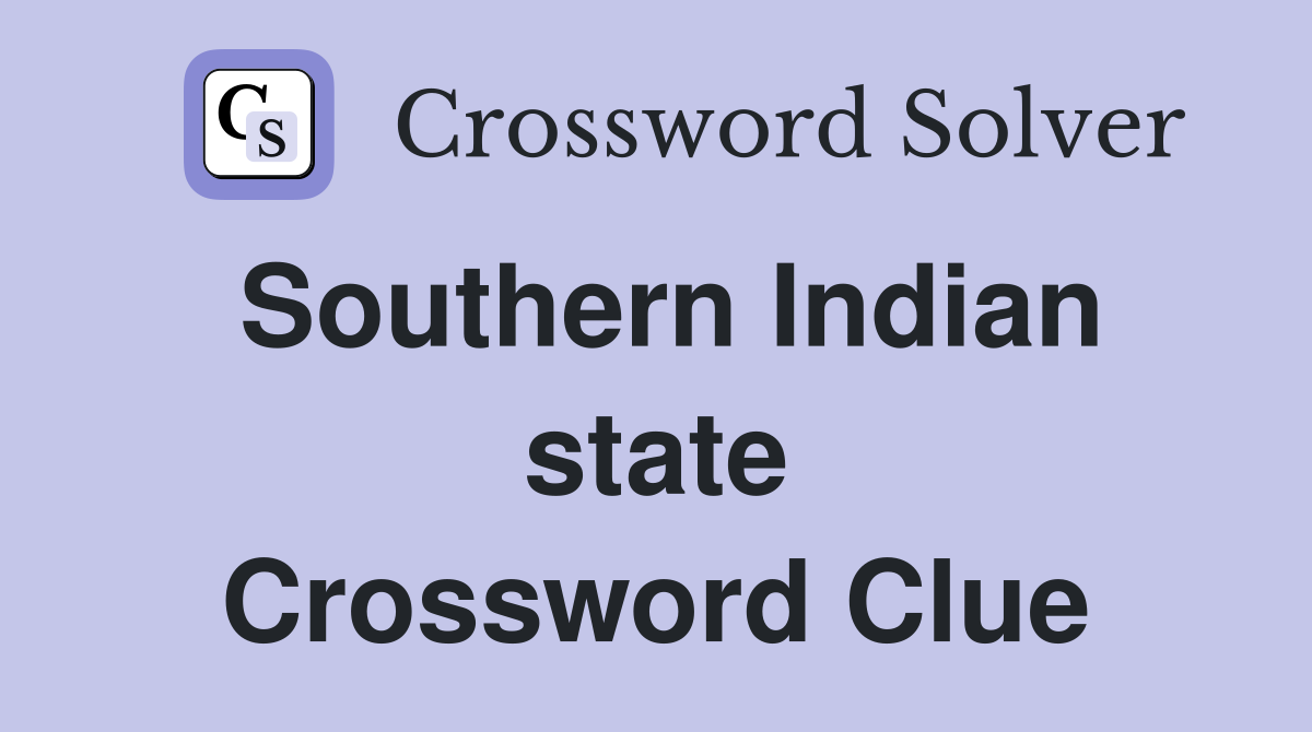 Southern Indian state Crossword Clue