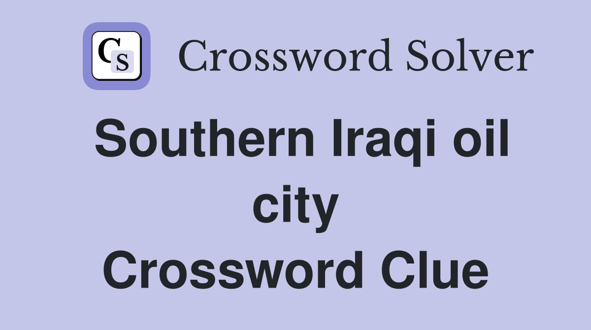 Southern Iraqi oil city Crossword Clue