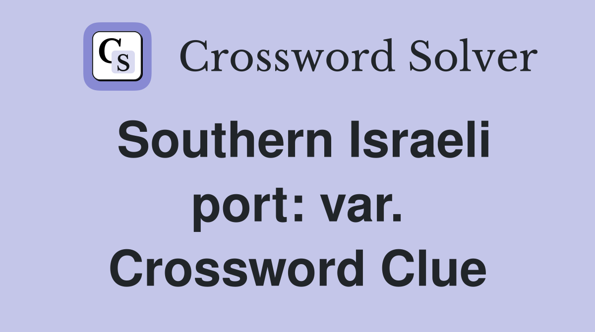 Southern Israeli port: var. Crossword Clue