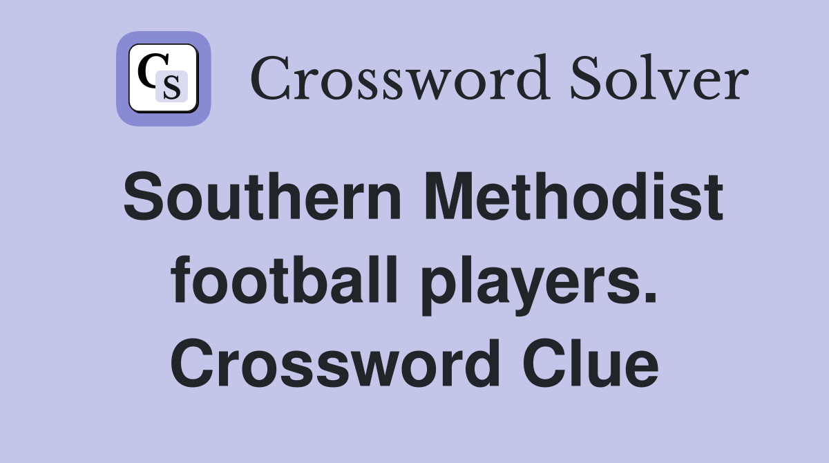 Southern Methodist football players. Crossword Clue