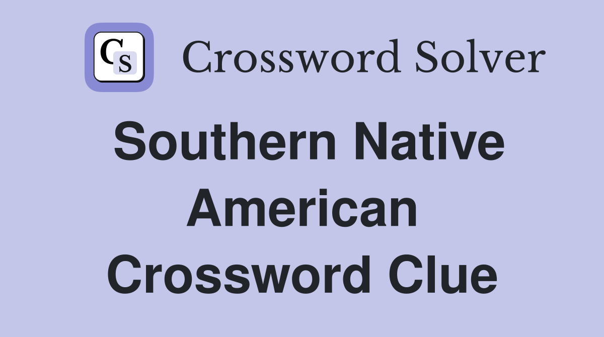 Southern Native American Crossword Clue