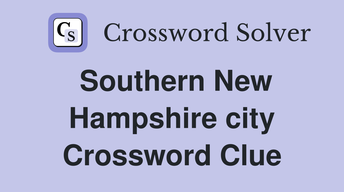 Southern New Hampshire city Crossword Clue