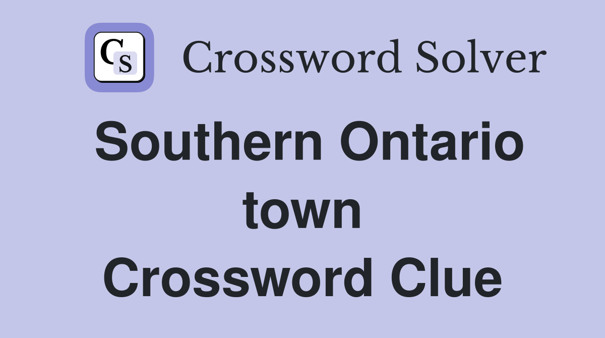 Southern Ontario town Crossword Clue