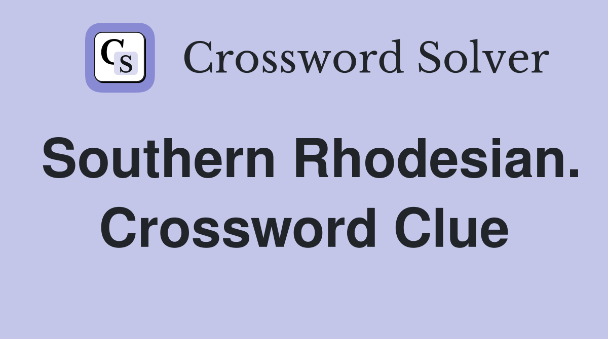Southern Rhodesian. Crossword Clue