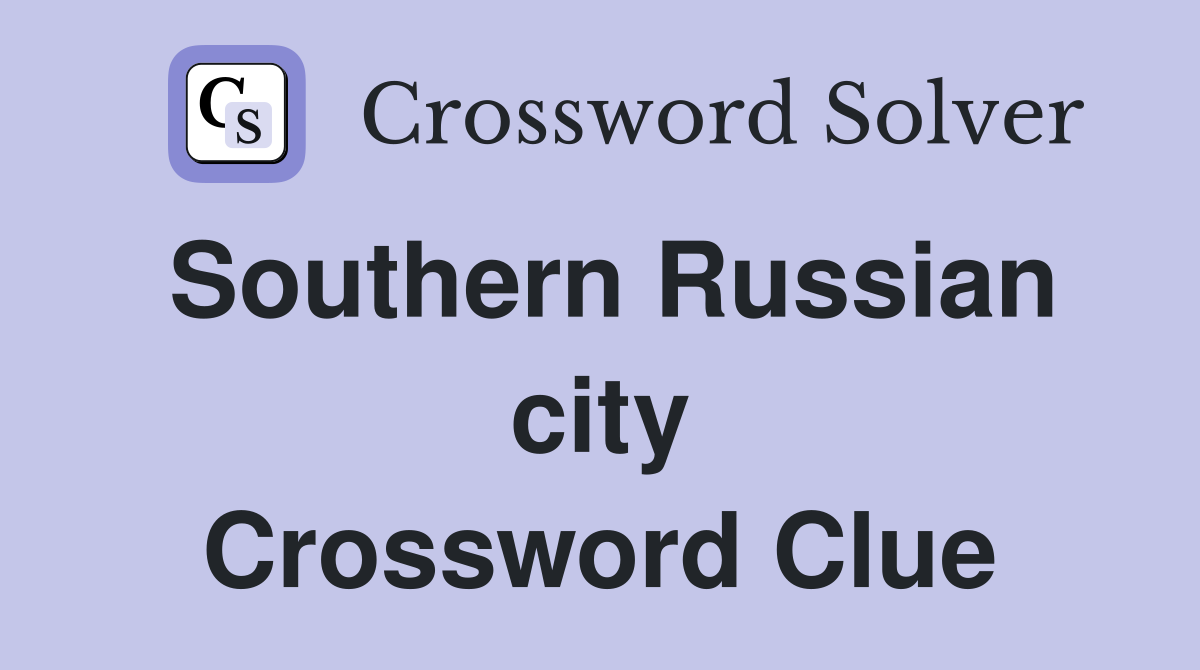 Southern Russian city Crossword Clue