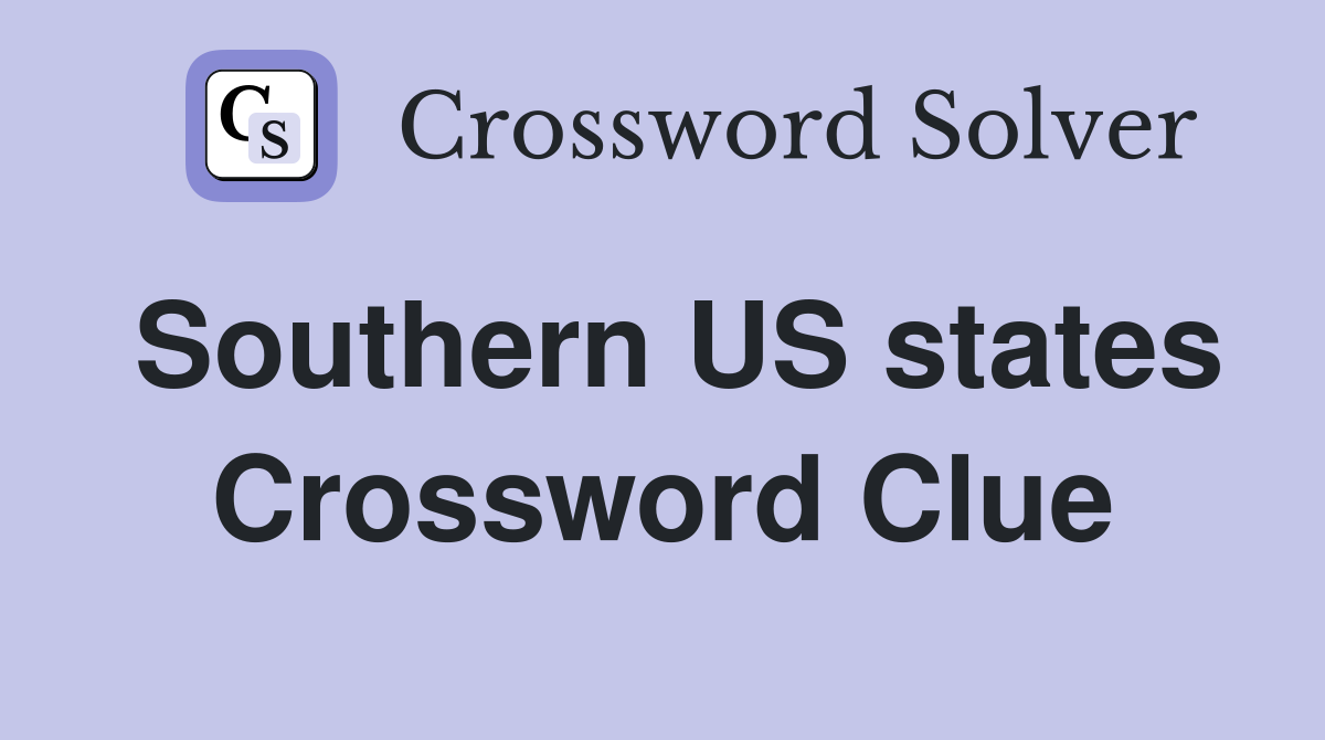Southern US states Crossword Clue