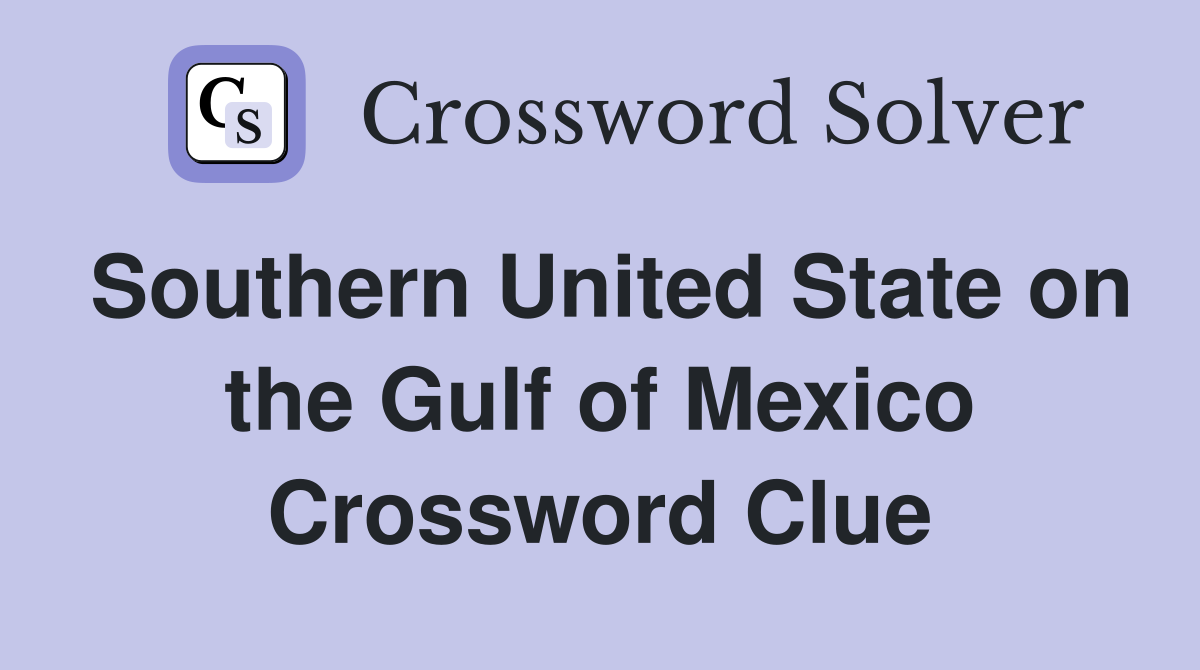 Southern United State on the Gulf of Mexico Crossword Clue