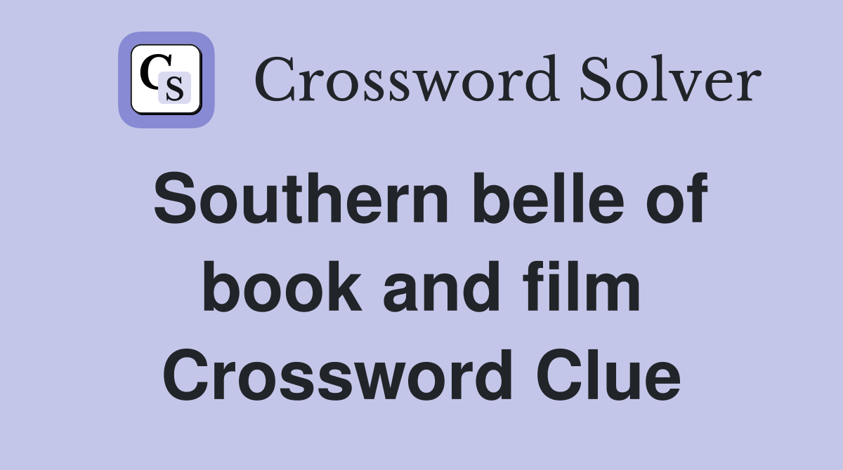 Southern belle of book and film Crossword Clue