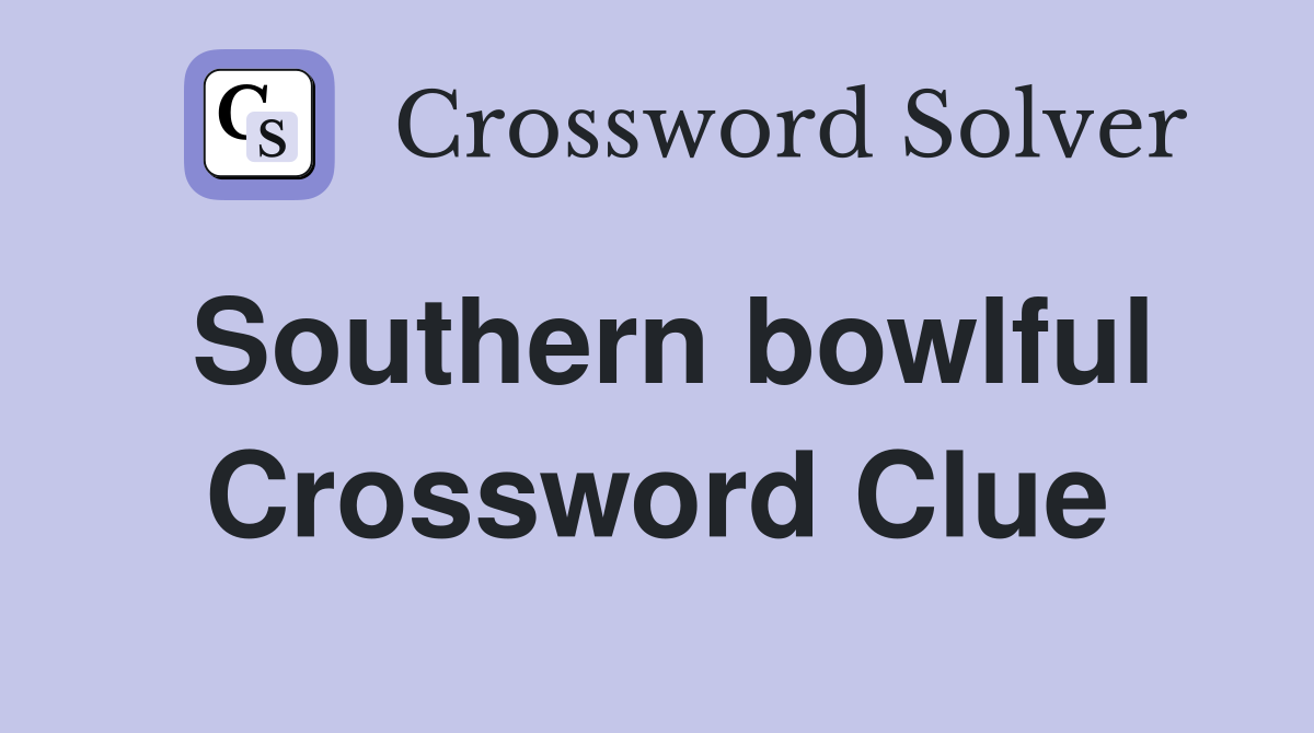 Southern bowlful Crossword Clue