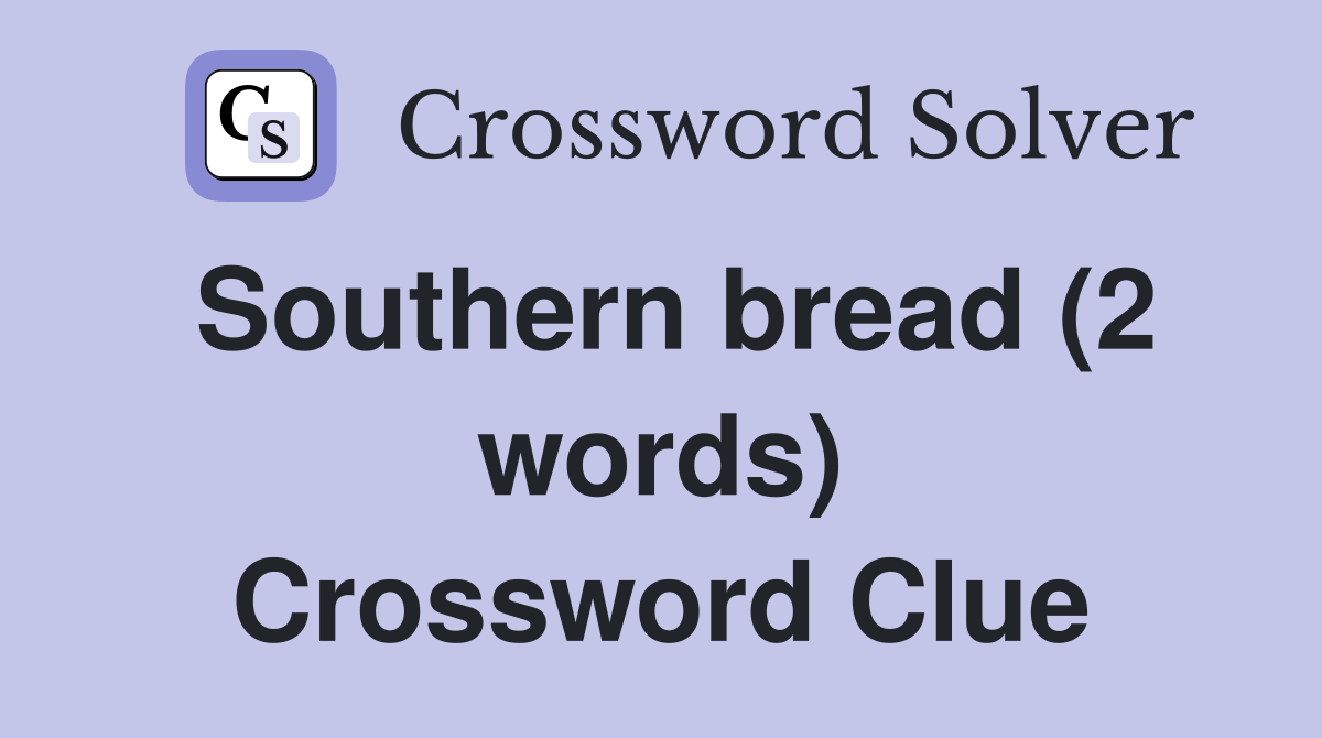 Southern bread (2 words) Crossword Clue