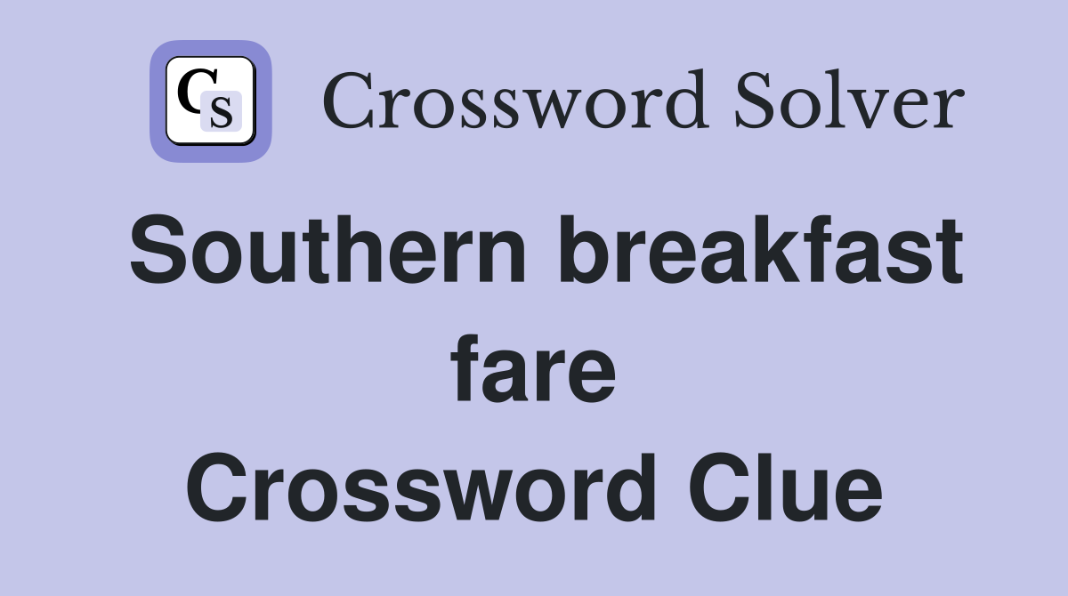 Southern breakfast fare Crossword Clue