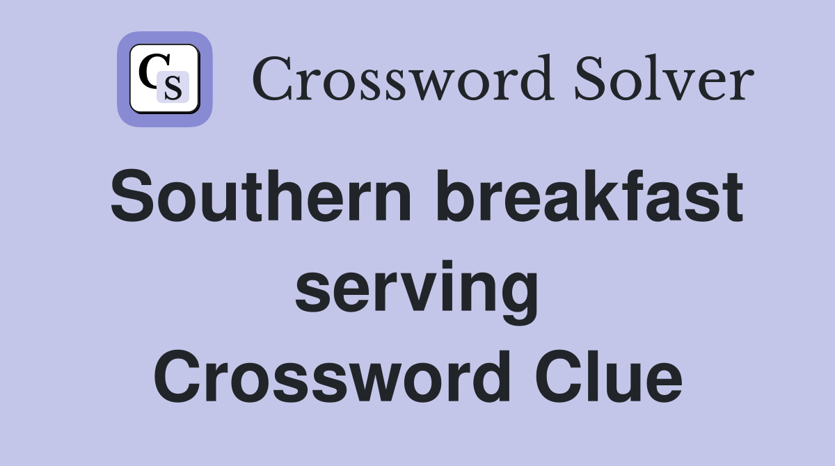 Southern breakfast serving Crossword Clue
