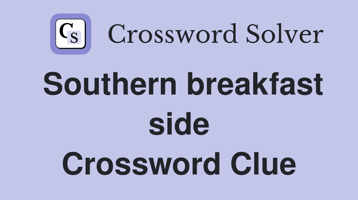 Southern breakfast side Crossword Clue