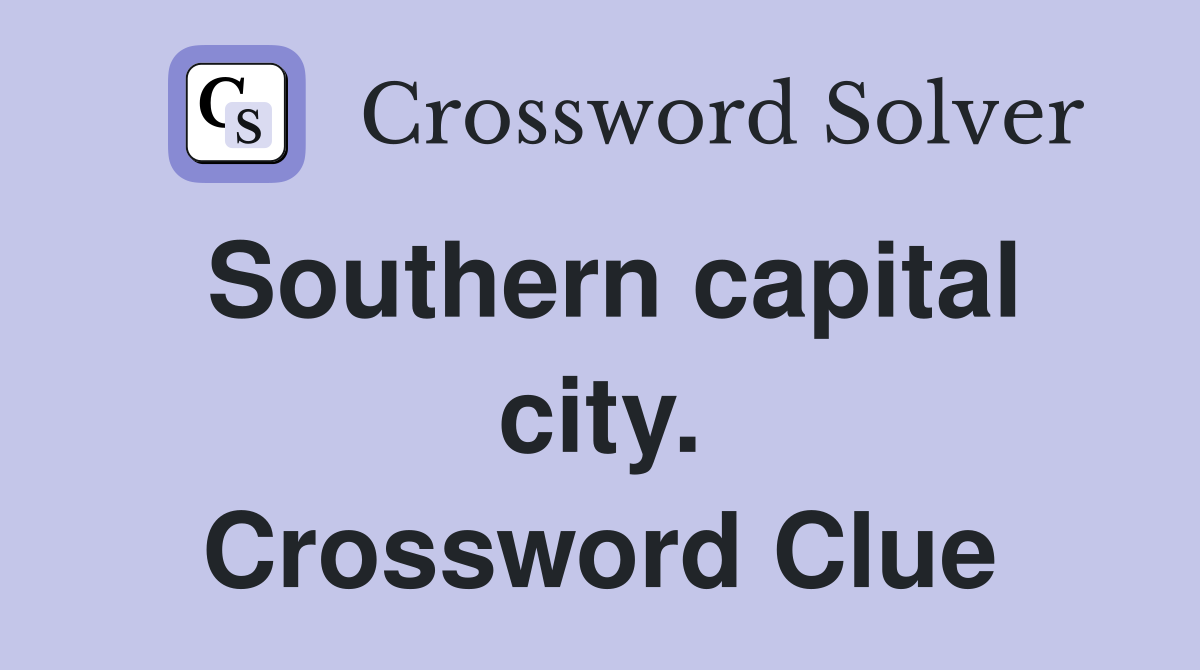 Southern capital city. Crossword Clue