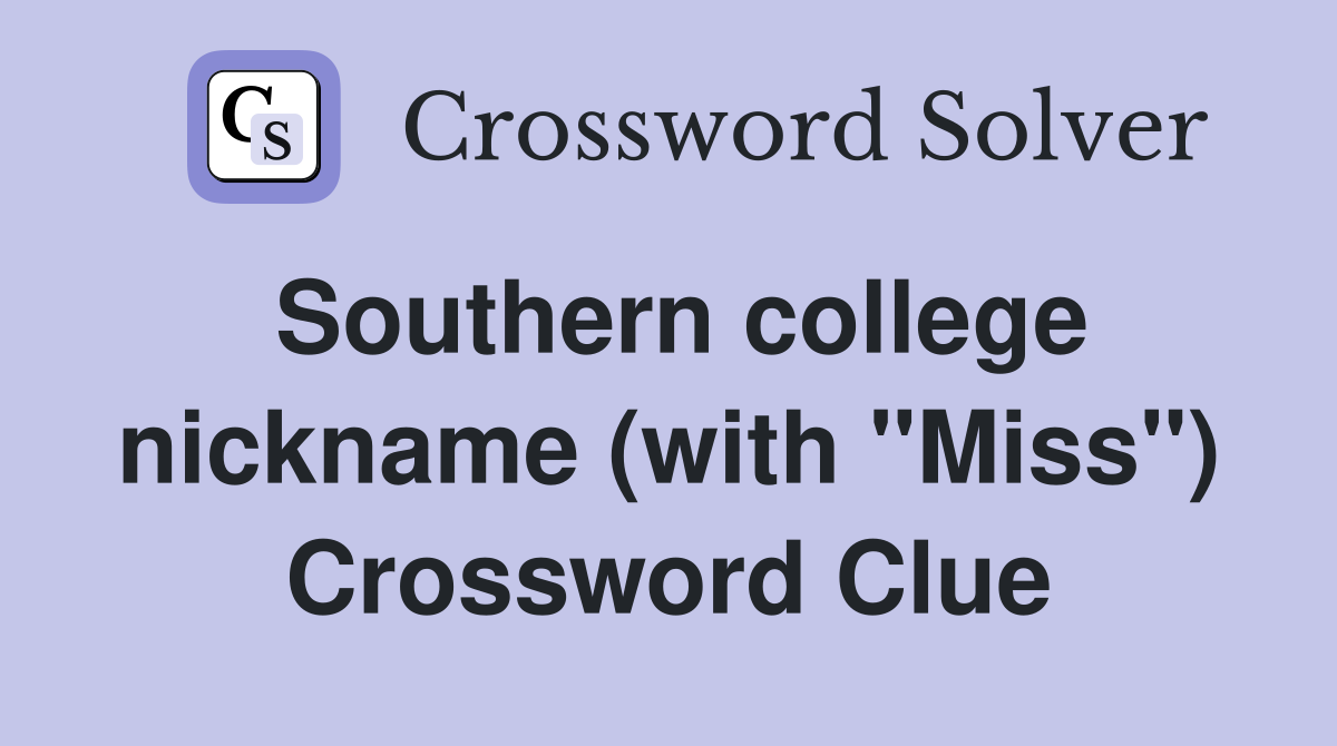 Southern college nickname (with "Miss") Crossword Clue
