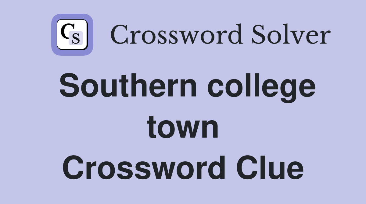 Southern college town Crossword Clue