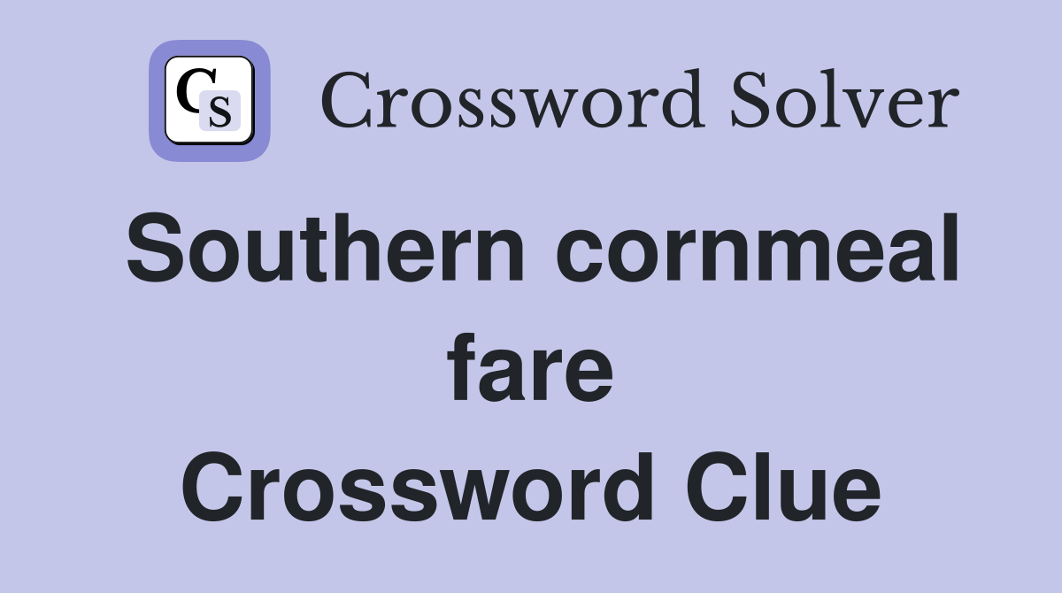 Southern cornmeal fare Crossword Clue