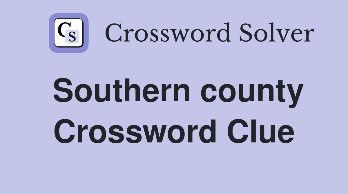 Southern county Crossword Clue