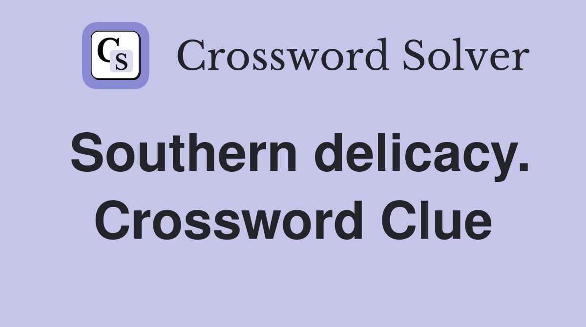 Southern delicacy. Crossword Clue