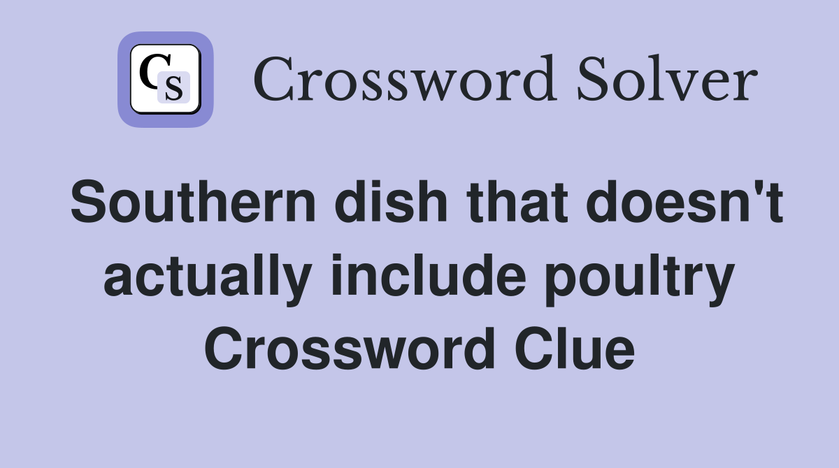 Southern dish that doesn't actually include poultry Crossword Clue