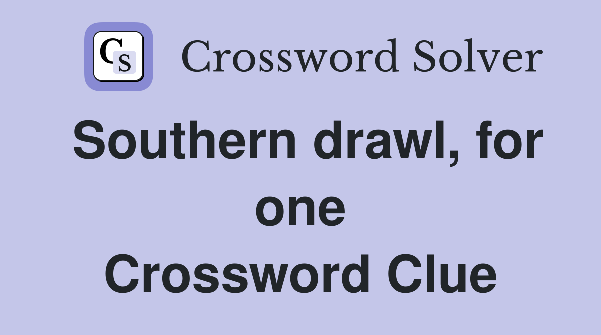 Southern drawl, for one Crossword Clue