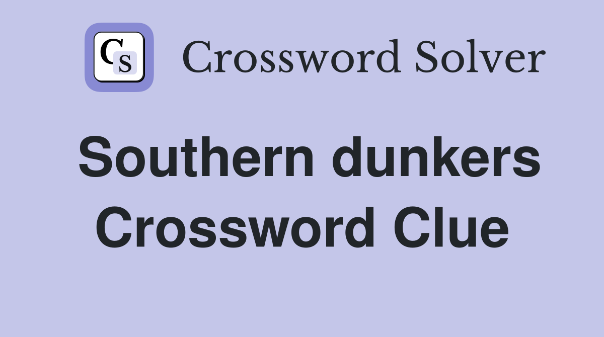 Southern dunkers Crossword Clue