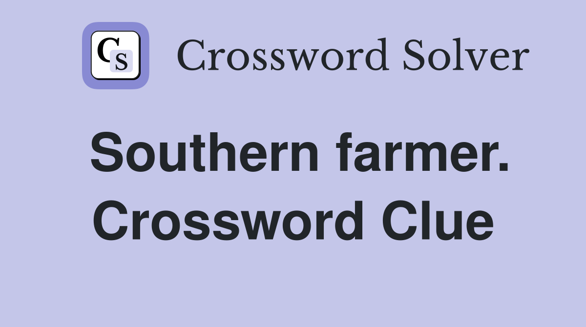 Southern farmer. Crossword Clue