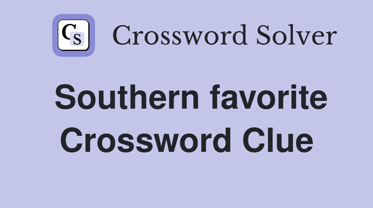 Southern favorite Crossword Clue