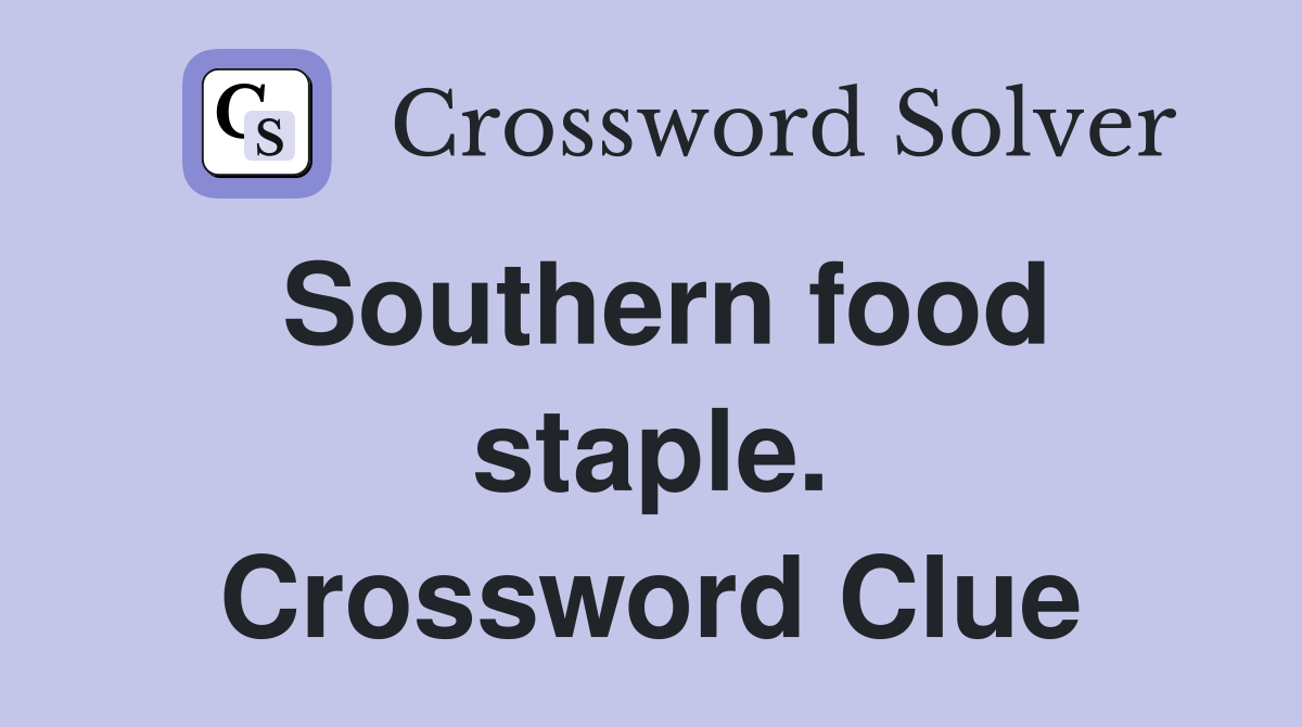 Southern food staple. Crossword Clue