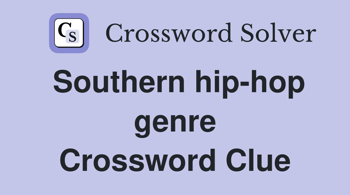 Southern hip-hop genre Crossword Clue
