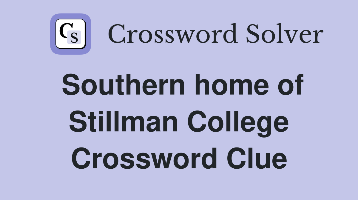 Southern home of Stillman College Crossword Clue